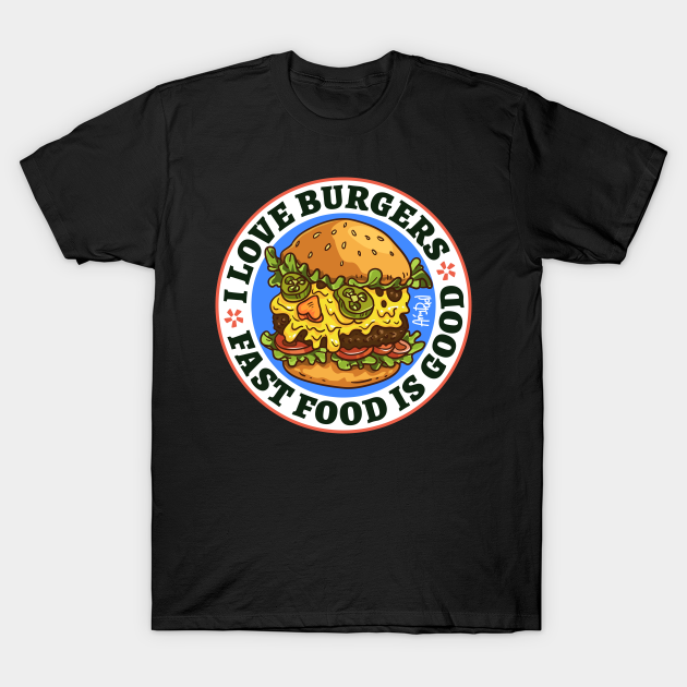 I Love Burgers Fast Food T Shirt Teepublic 